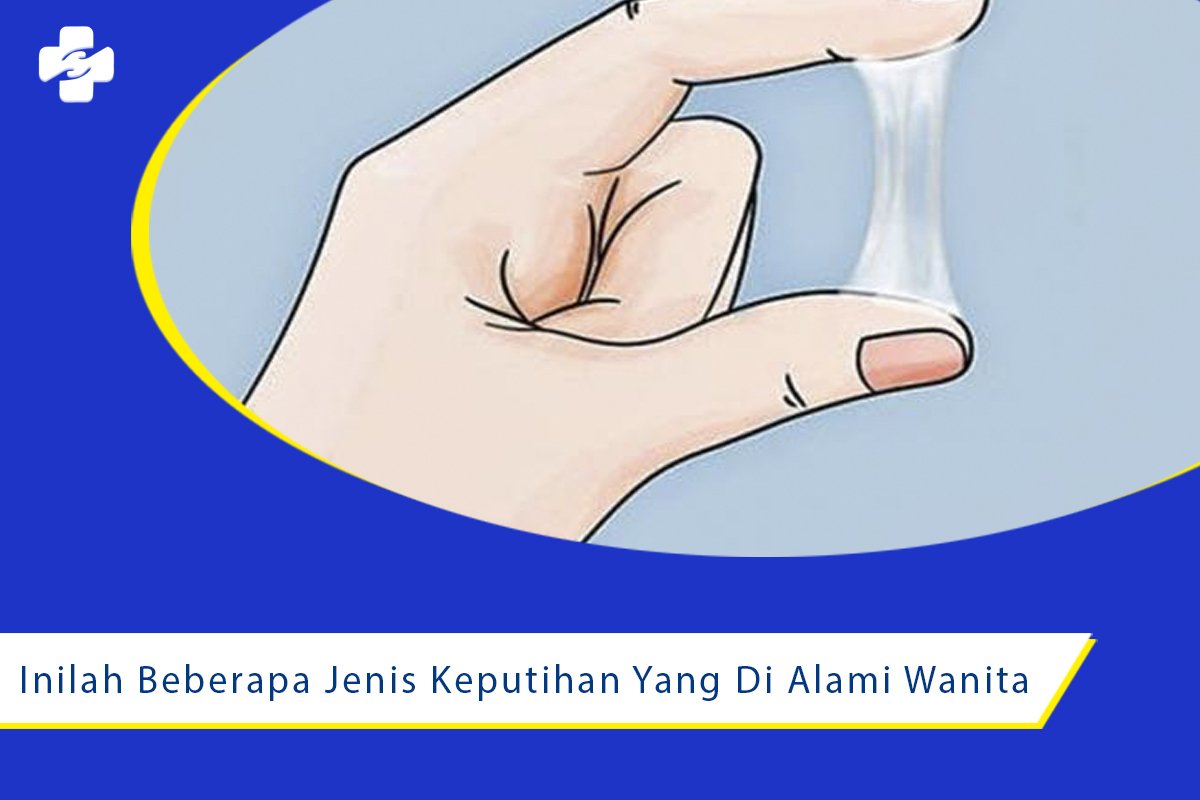 Inilah Beberapa Jenis Keputihan Yang Di Alami Wanita 7551