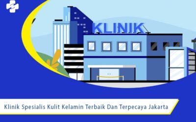 Klinik Spesialis Kulit Kelamin Terbaik Dan Terpecaya Jakarta