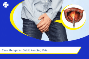 Cara Mengatasi Sakit Kencing Pada Pria | Klinik Utama Sentosa