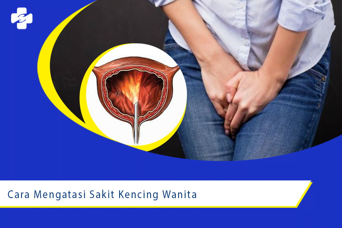 Cara Mengatasi Sakit Kencing Pada Wanita Klinik Utama Sentosa