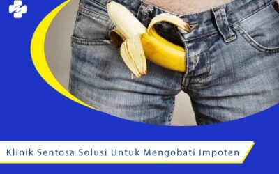 Klinik Sentosa Solusi Untuk Mengobati Impoten