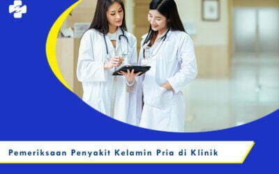 Pemeriksaan Penyakit Kelamin Pria di Klinik Kelapa Gading