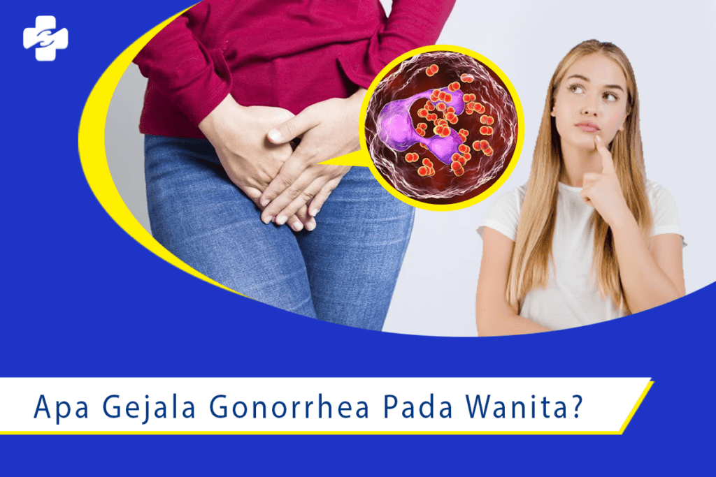 Apa Gejala Gonorrhea Pada Wanita?