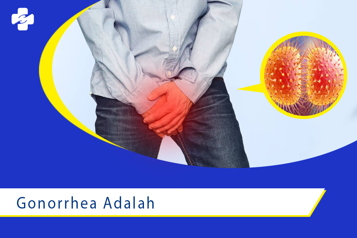Penyakit Gonorrhea Penyebab dan Gejala Klinik Utama Sentosa