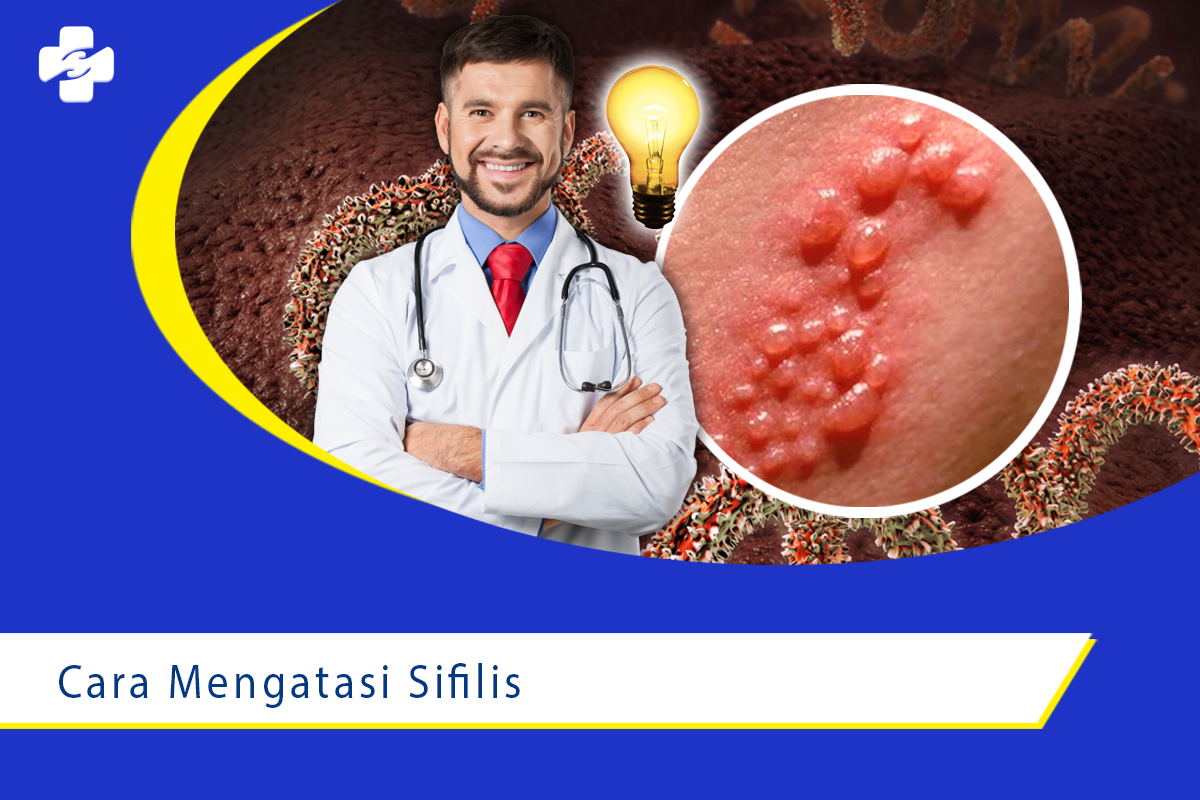 Cara Mengatasi Sifilis Dengan Efektif | Klinik Utama Apollo