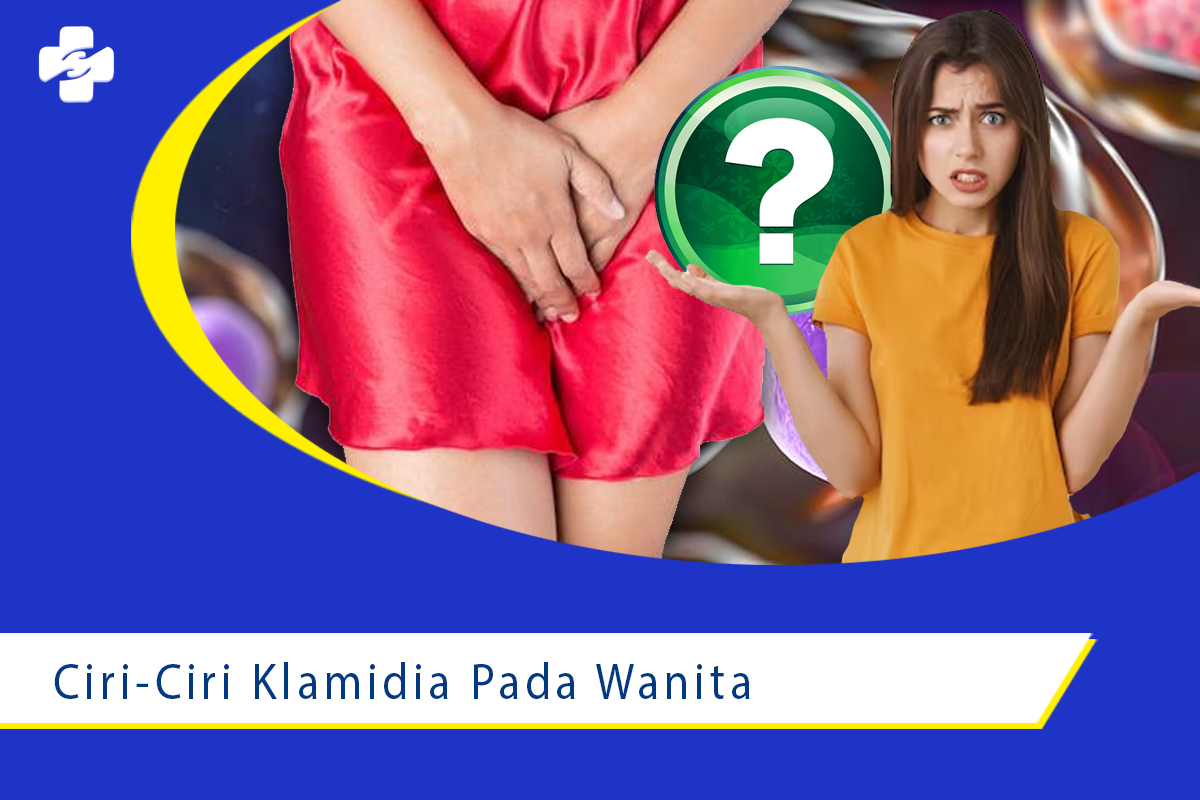 Apa Saja Ciri Ciri Gejala Klamidia Pada Wanita