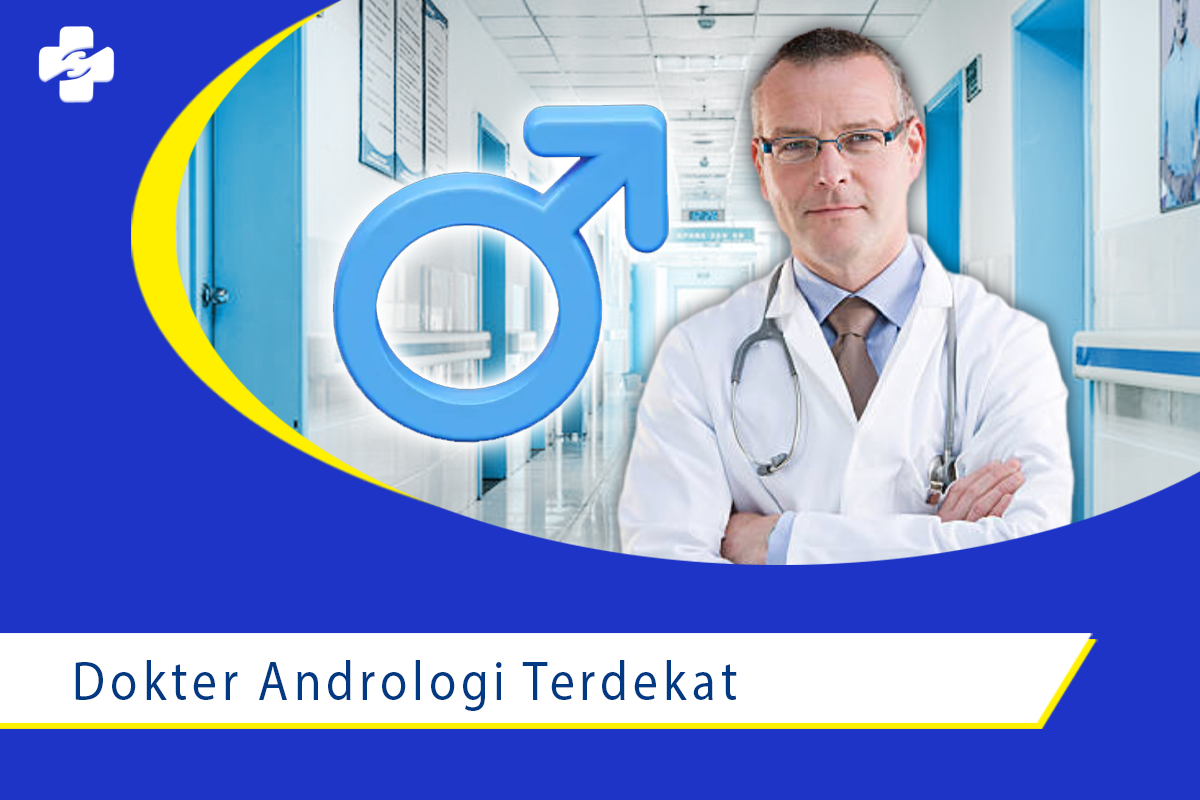 Konsultasi Ke Dokter Andrologi Terdekat Yuk Klinik Utama Sentosa 