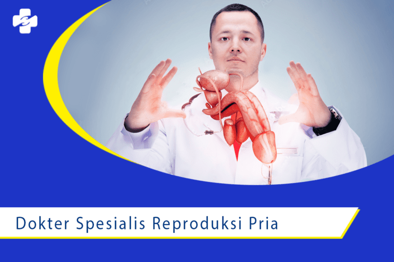 Apa Itu Dokter Spesialis Reproduksi Pria Klinik Utama Sentosa