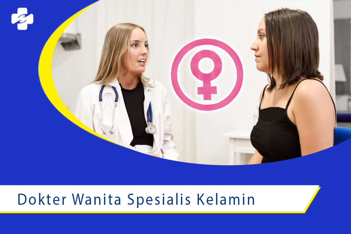 Mengenal Dokter Wanita Spesialis Kelamin Klinik Utama Sentosa