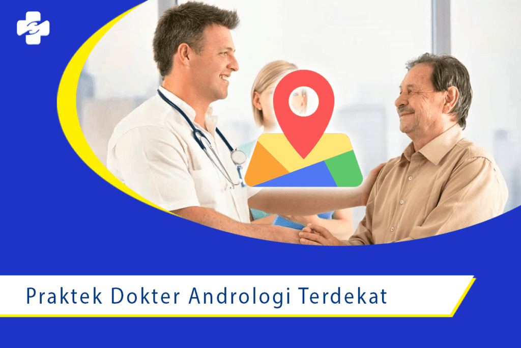 Dimana Mencari Praktik Dokter Andrologi Terdekat