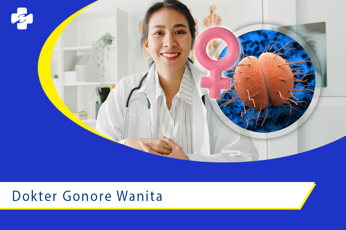 Mengenal Peran Dokter Gonore Wanita Klinik Utama Sentosa