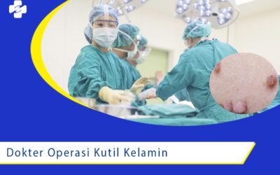 Rekomendasi Dokter Operasi Kutil Kelamin di Klinik Sentosa