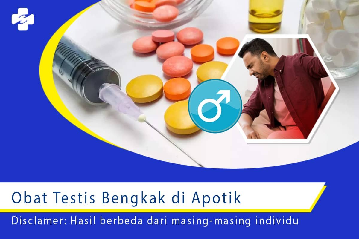 Mengenali Jenis Obat Testis Bengkak Di Apotik Klinik Utama Sentosa